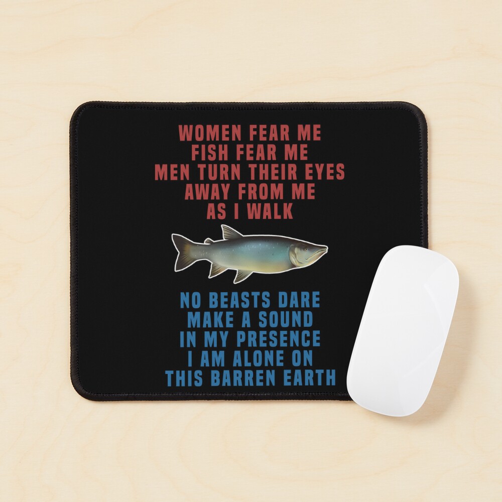 Women Fear Me, Fish Fear Me, Men Turn Their Eyes - Fishing, Ironic, Oddly  Specific Meme - Women Want Me Fish Fear Me - Tapestry