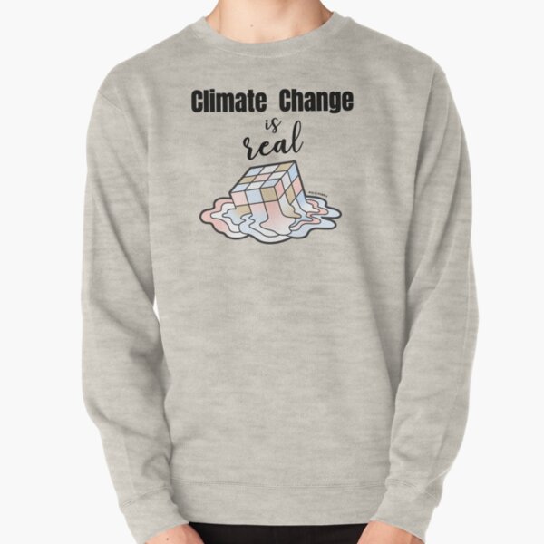 Climate change is real Pullover Sweatshirt