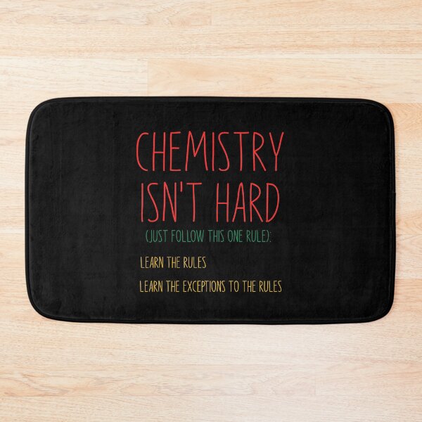 Item preview, Chemistry Isn't Hard, Just Follow This One Rule, Learn The Rules, Learn The Exceptions To The Rules, Funny Chemistry Saying designed and sold by PRINTED ..
