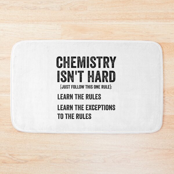 Item preview, Chemistry Isn't Hard, Just Follow This One Rule, Learn The Rules, Learn The Exceptions To The Rules, Funny Chemistry Saying designed and sold by PRINTED ..