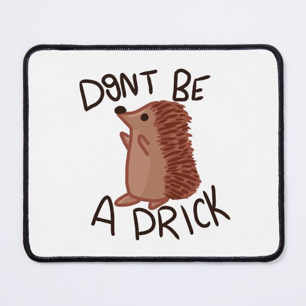 Item preview, Don't Be A Prick Hedgehog designed and sold by Violentsapphic.