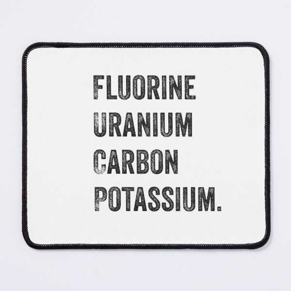Item preview, Fluorine, uranium, carbon, potassium, Chemistry Joke, Chemical Elements designed and sold by PRINTED ..
