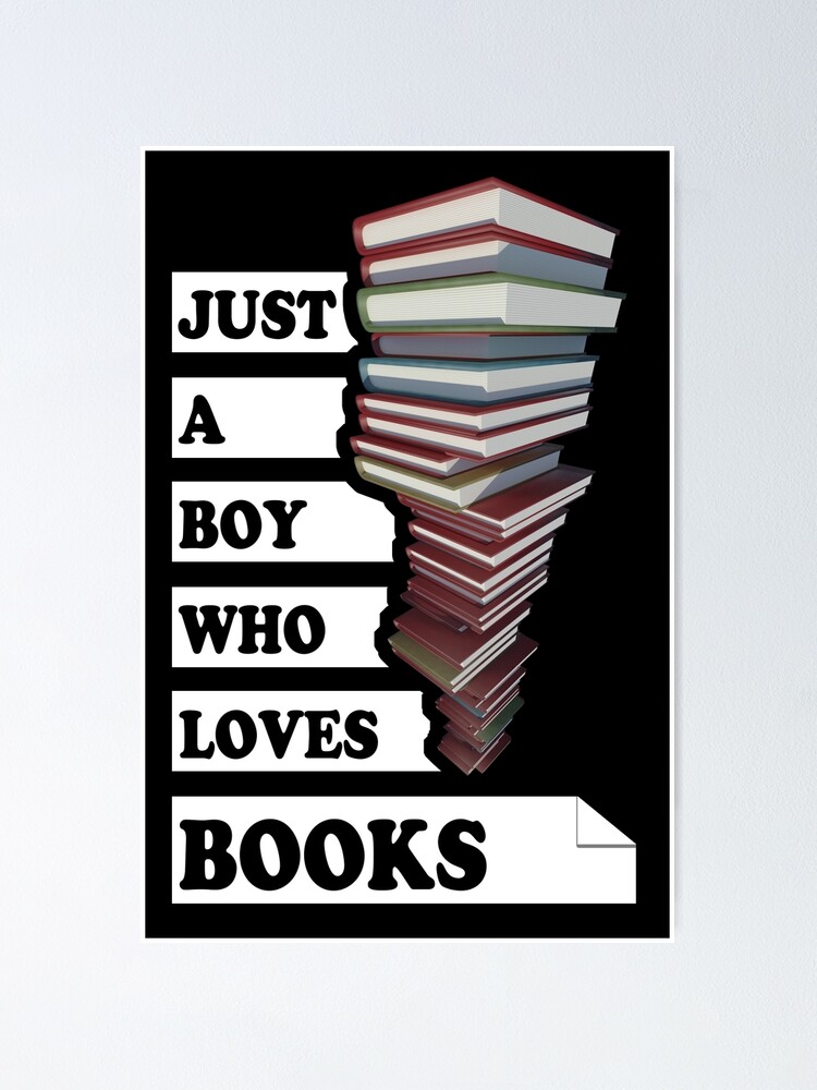 Just A Boy Who Loves Books, Quote Design For Book Lovers Poster for Sale  by TMBTM