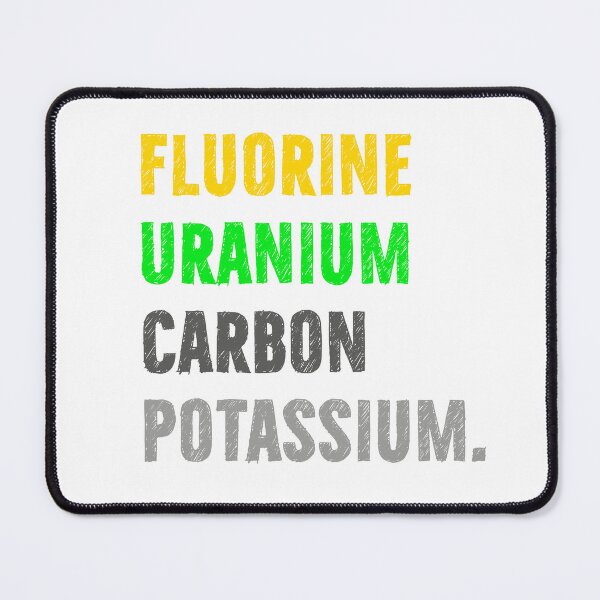 Item preview, Fluorine, uranium, carbon, potassium, Chemistry Joke, Chemical Elements designed and sold by PRINTED ..