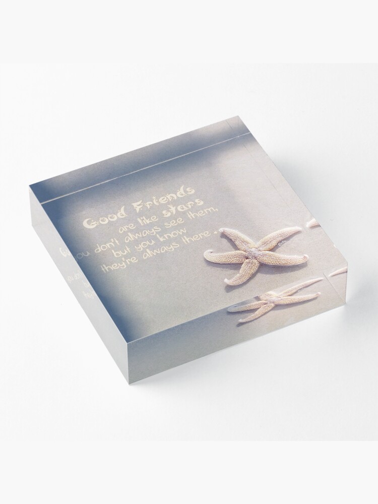 Alternate view of Good Friends are like stars Acrylic Block