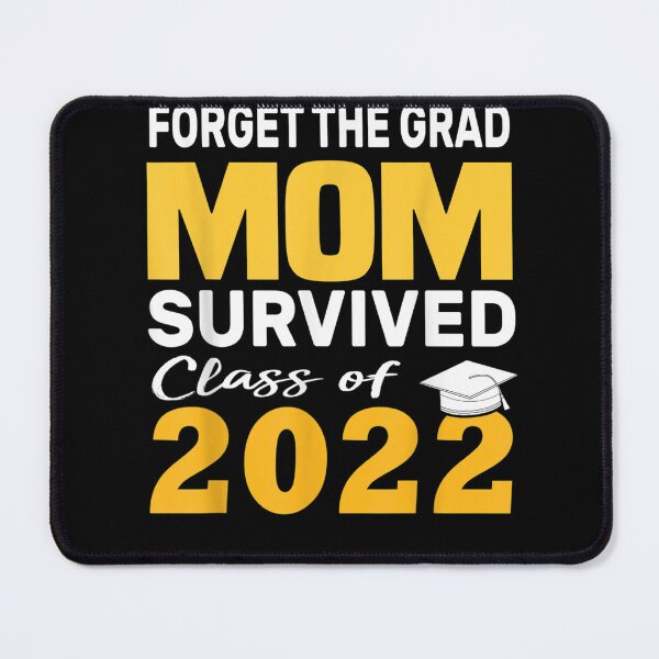 Item preview, Forget the grad mom survived class of 2022 designed and sold by bilal233.