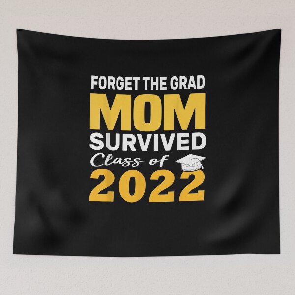 Item preview, Forget the grad mom survived class of 2022 designed and sold by bilal233.