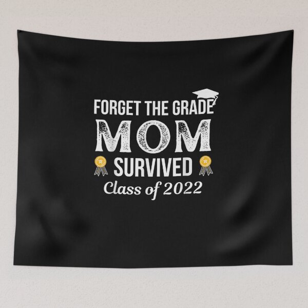 Item preview, Forget the grad mom survived class of 2022 designed and sold by bilal233.