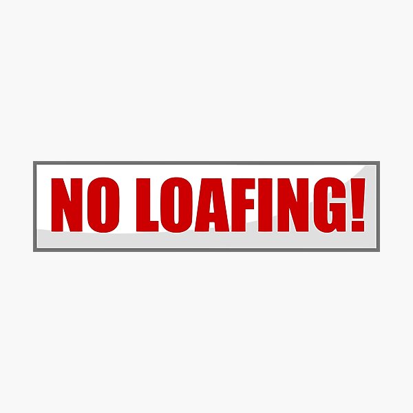 Item preview, No loafing! designed and sold by SwanDive.