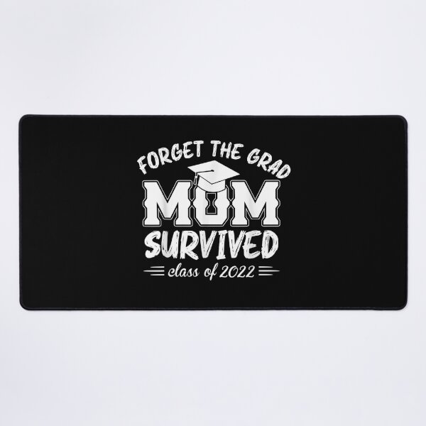 Item preview, Forget the grad mom survived class of 2022 designed and sold by bilal233.