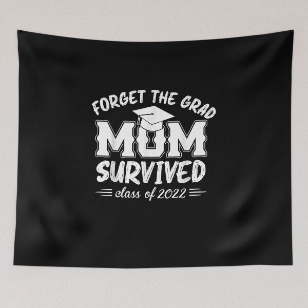 Item preview, Forget the grad mom survived class of 2022 designed and sold by bilal233.