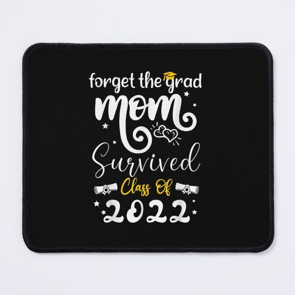 Item preview, Forget the grad mom survived class of 2022 designed and sold by bilal233.