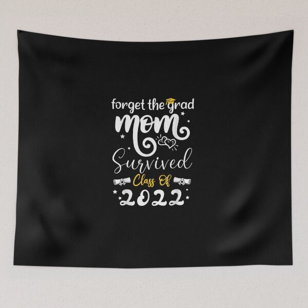 Item preview, Forget the grad mom survived class of 2022 designed and sold by bilal233.