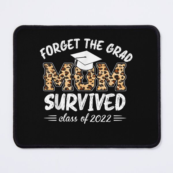 Item preview, Forget the grad mom survived class of 2022 designed and sold by bilal233.
