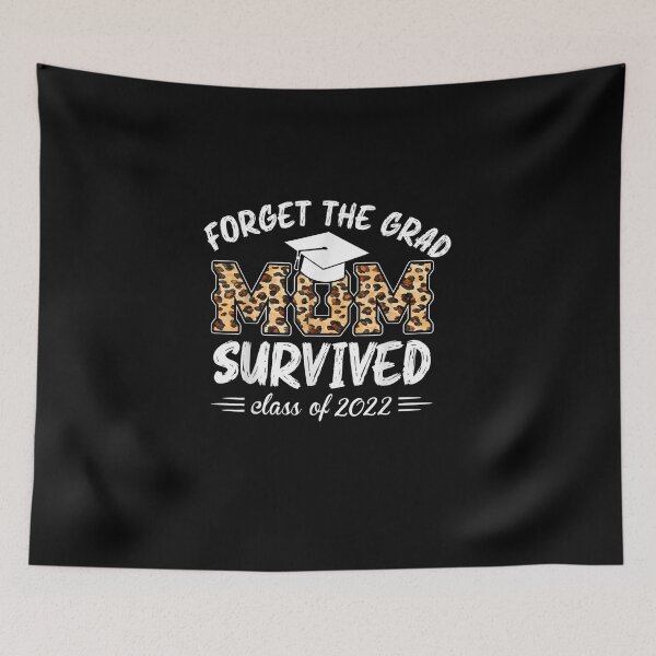 Item preview, Forget the grad mom survived class of 2022 designed and sold by bilal233.