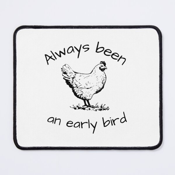 Item preview, Always been an early bird hen design designed and sold by Jesseika75.