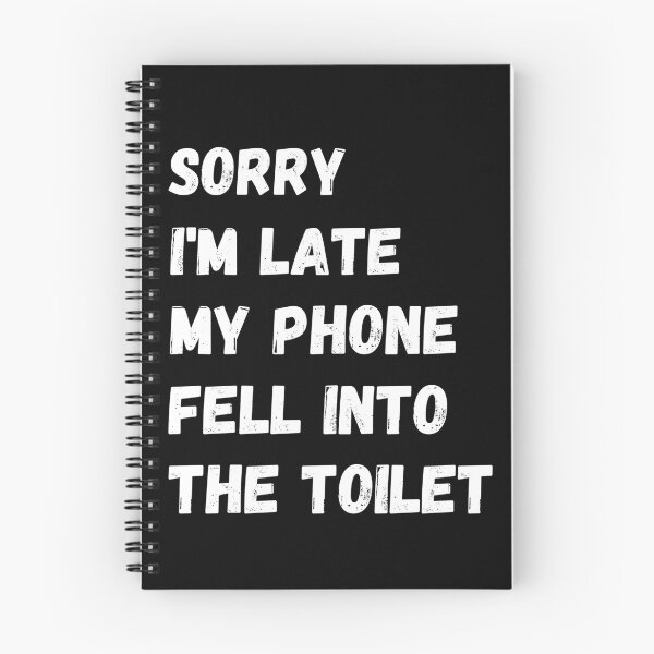 Item preview, Sorry I'm Late My Phone Fell Into The Toilet designed and sold by FunnyFactDesign.