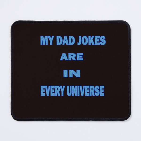 Item preview, My Dad Jokes Are In Every Universe designed and sold by Viktor Kabbach.