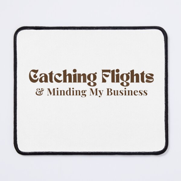 Item preview, Catching Flights & Minding My Business  /quote / inspirational/ motivational designed and sold by Alexa5454.