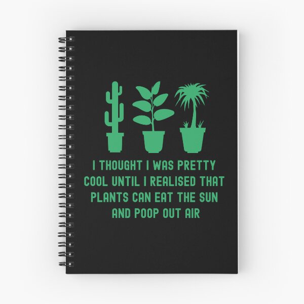 Item preview, I Thought I Was Pretty Cool Until I Realised That, Plants Can Eat The Sun, And Poop Out Air, funny plant crazy lover saying quote designed and sold by PRINTED ..
