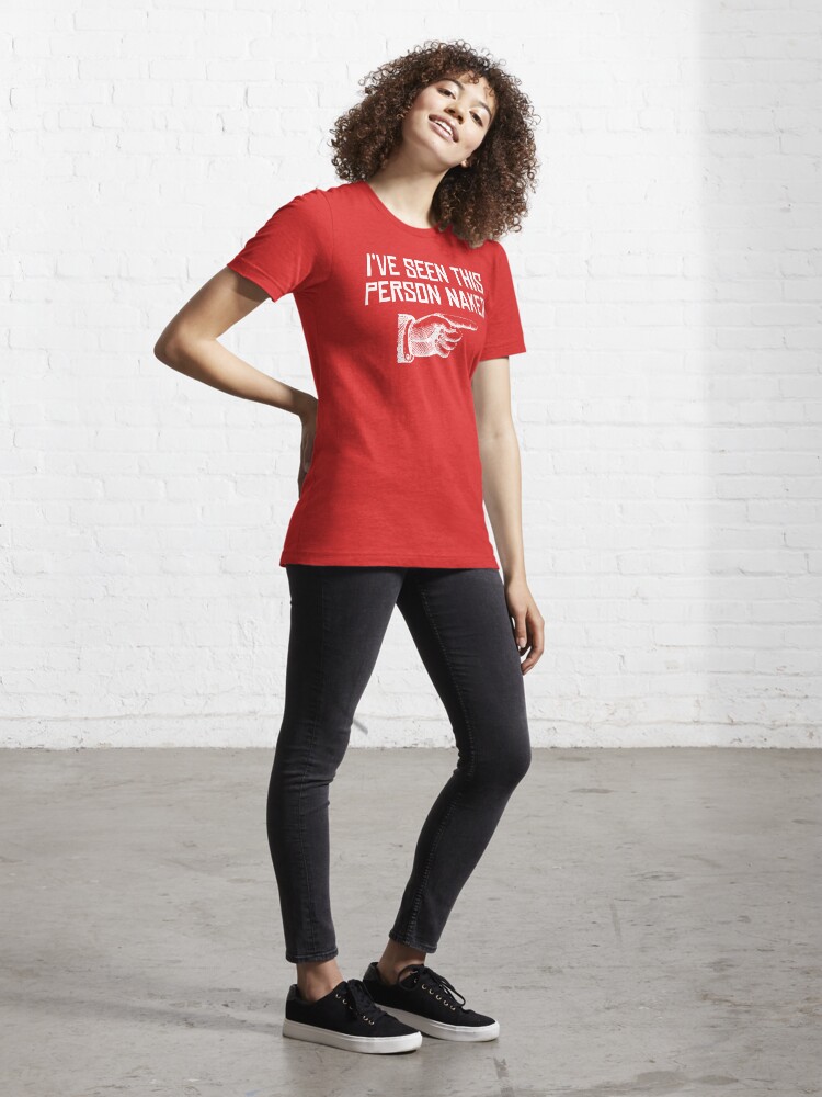 Ich habe diese Person nackt gesehen T-Shirt von Ich habe diese Person nackt gesehen T-Shirt von