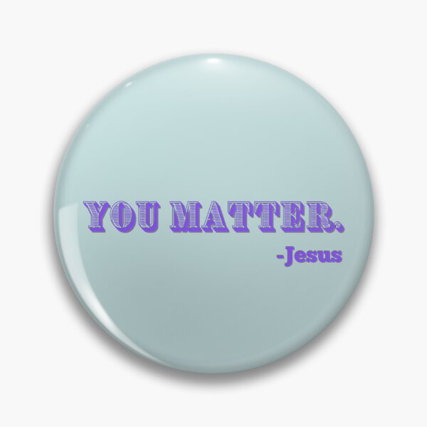 Item preview, You Matter -Jesus 8 designed and sold by GracefulThreads.
