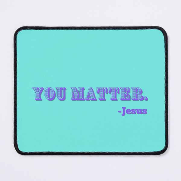 Item preview, You Matter -Jesus 8 designed and sold by GracefulThreads.