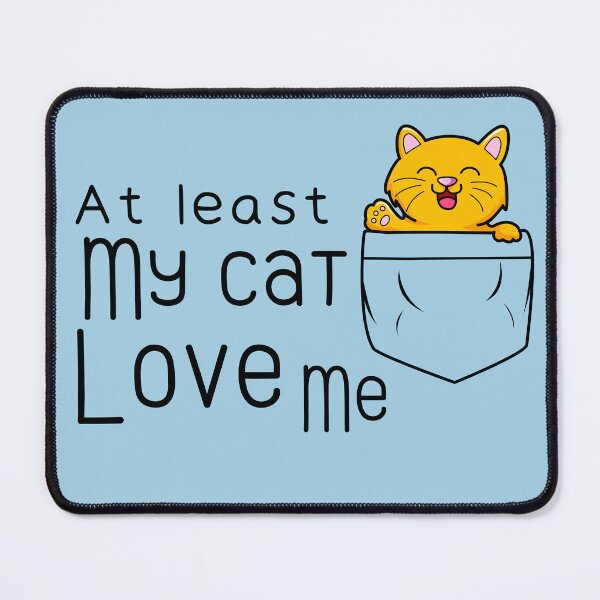 Item preview, At least my cat love me ,funny Personalized Cat Breed, Cat  ,Gifts idea quotes  designed and sold by ourpretty.