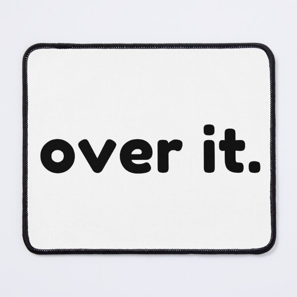 Item preview, Over It. Funny Sarcastic NSFW Rude Inappropriate Saying designed and sold by That Cheeky Tee.