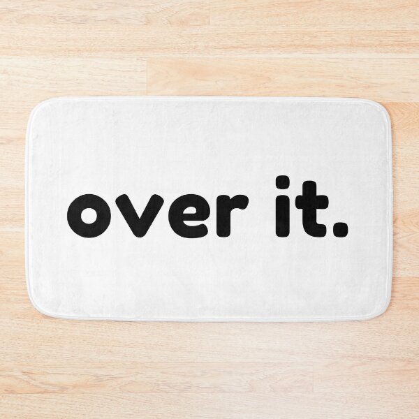 Item preview, Over It. Funny Sarcastic NSFW Rude Inappropriate Saying designed and sold by That Cheeky Tee.