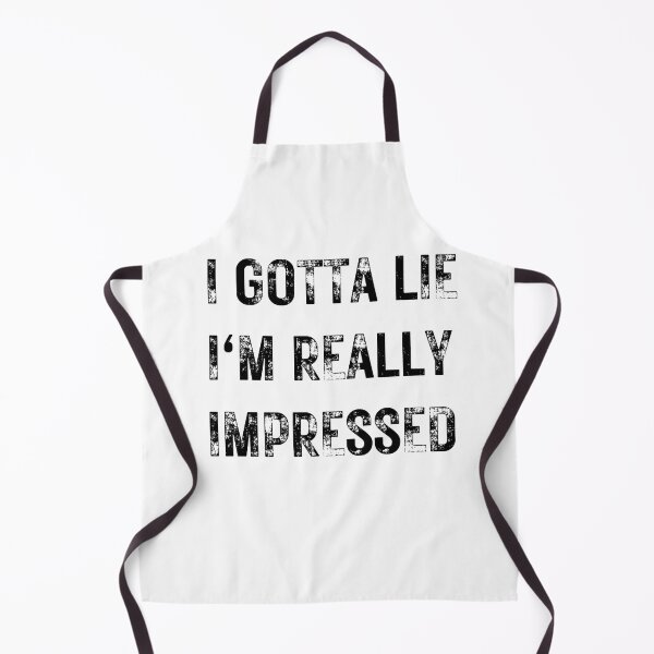 Item preview, I GOTTA LIE I'M REALLY IMPRESSED,SARCASTIC QUOTE designed and sold by DanaMire.