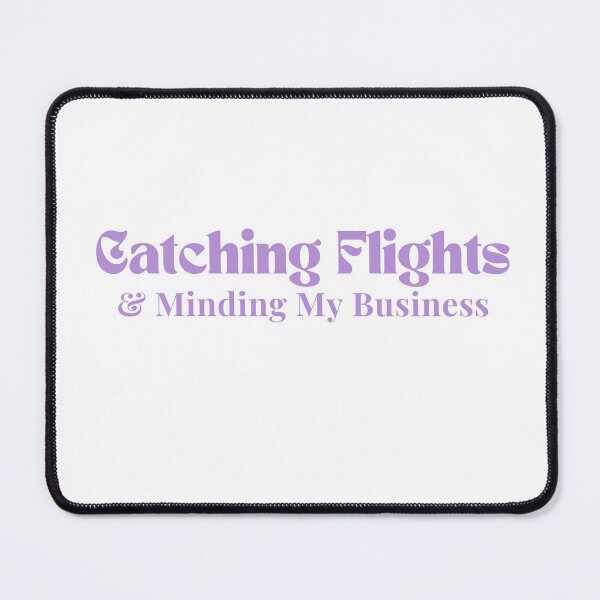 Item preview,  Catching Flights & Minding My Business  /quote / inspirational/ motivational designed and sold by Alexa5454.