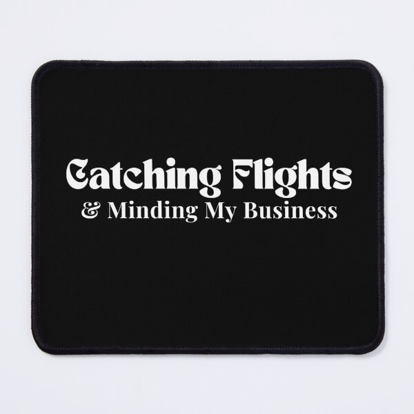 Item preview,  Catching Flights & Minding My Business  /quote / inspirational/ motivational designed and sold by Alexa5454.