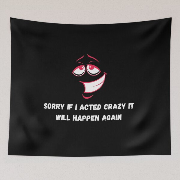 Item preview, Sorry if i acted crazy it will happen again designed and sold by simobinz1.