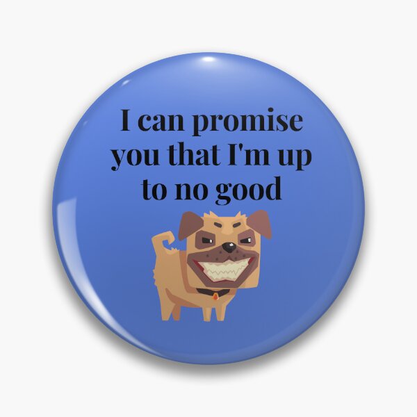 Item preview, I can promise you that I'm up to no good funny dog designed and sold by Linda La Guardia.