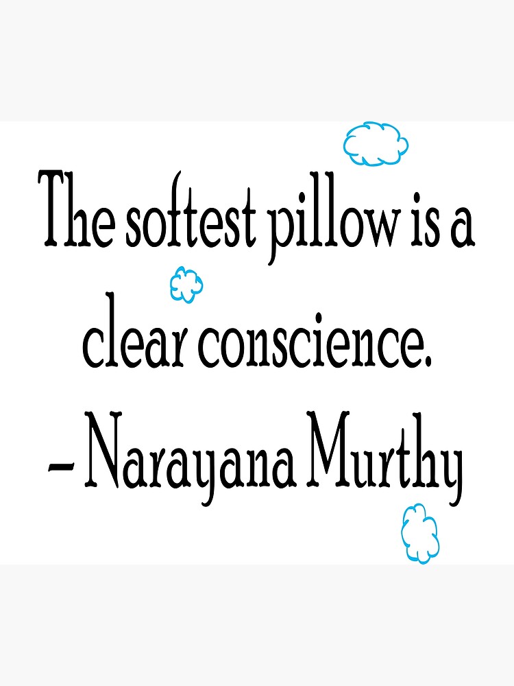 "The softest pillow is a clear conscience. Narayana Murthy" Poster