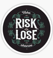 TAKE THE RISK Sticker