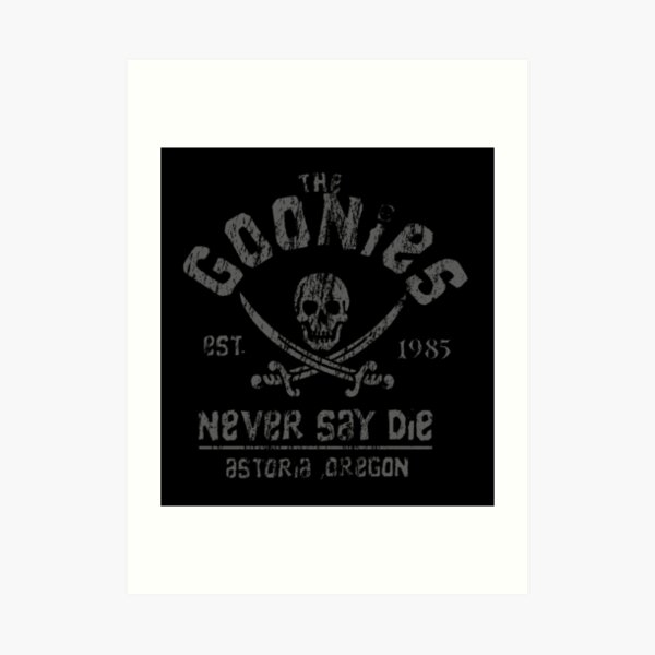 The Goonies - Never Say Die - Grey on Black Art Print