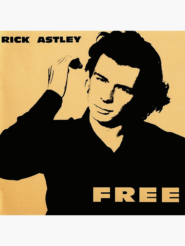 "Rick Astley free" Poster for Sale by FrankInsero | Redbubble