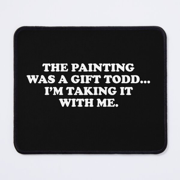 Item preview, The Painting Was A Gift Todd designed and sold by barrelroll909.