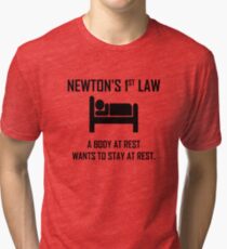 Newton's First Law- Funny Physics Joke Tri-blend T-Shirt