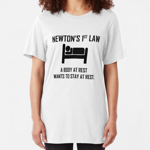 Newton's First Law- Funny Physics Joke Slim Fit T-Shirt
