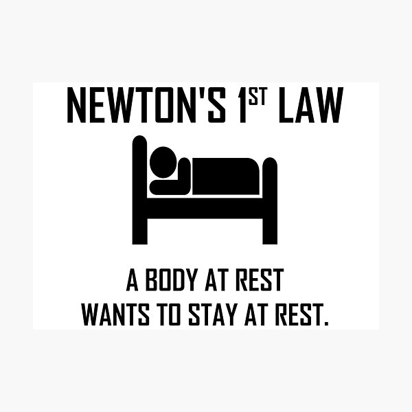 Newton's First Law- Funny Physics Joke Photographic Print