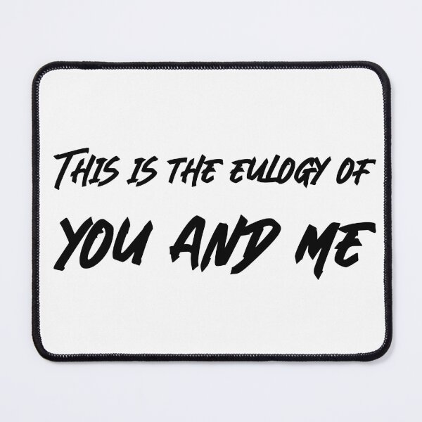 Item preview, This is the eulogy of you and me designed and sold by RadicalAM.