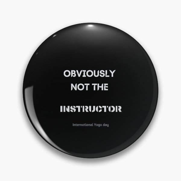 Item preview, Obviously Not the Instructor- International Yoga Day designed and sold by Katedesignz.