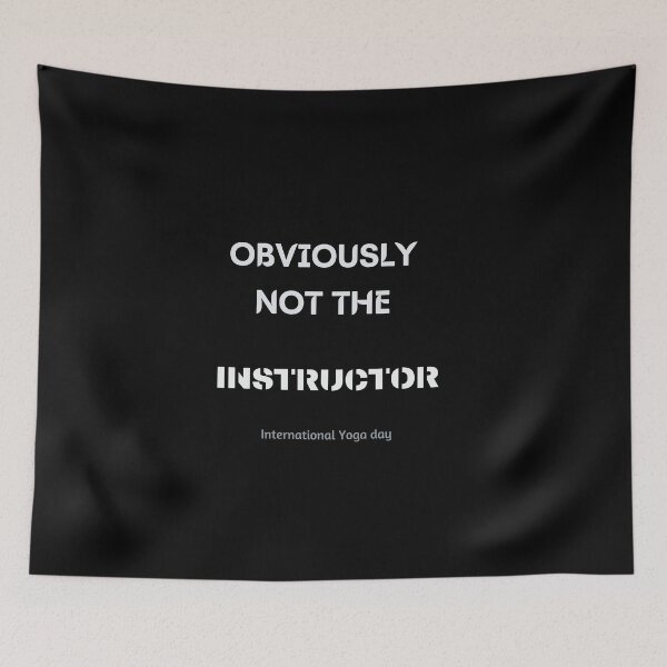 Item preview, Obviously Not the Instructor- International Yoga Day designed and sold by Katedesignz.