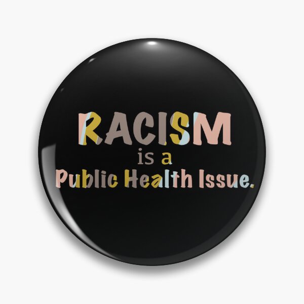 Item preview, Racism is a public health issue. designed and sold by chughey.