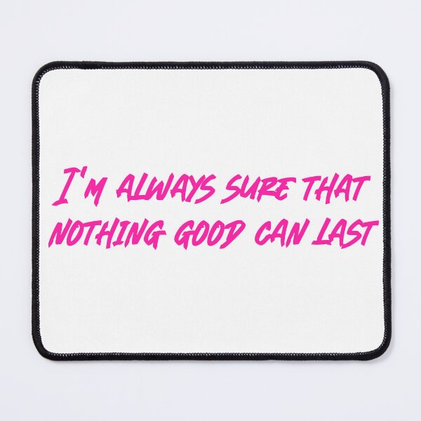 Item preview, I'm always sure that nothing good can last designed and sold by RadicalAM.