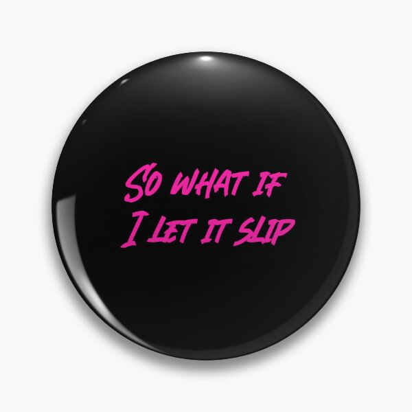 Item preview, So what if I let it slip designed and sold by RadicalAM.