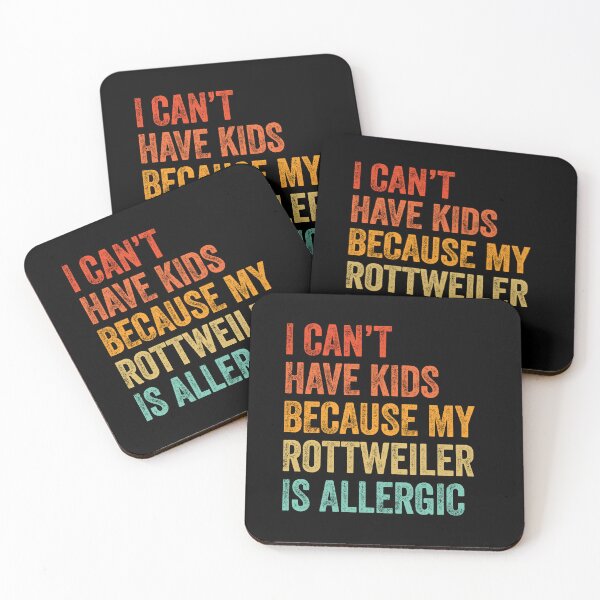 Item preview, I Can't Have Kids My Rottweiler is Allergic  designed and sold by Guarddogdrive.